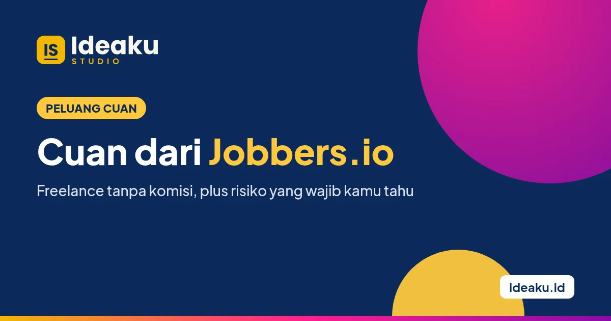 Cover artikel Ideaku: Cuan dari Jobbers.io, freelance tanpa komisi